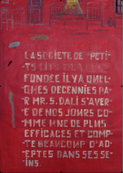 «La société des petits lits blancs fondée il y a quelques années par Mr. S. dali s'avère de nos jours comme une de plus efficaces et compte beaucoup d'adeptes dans ses seins»