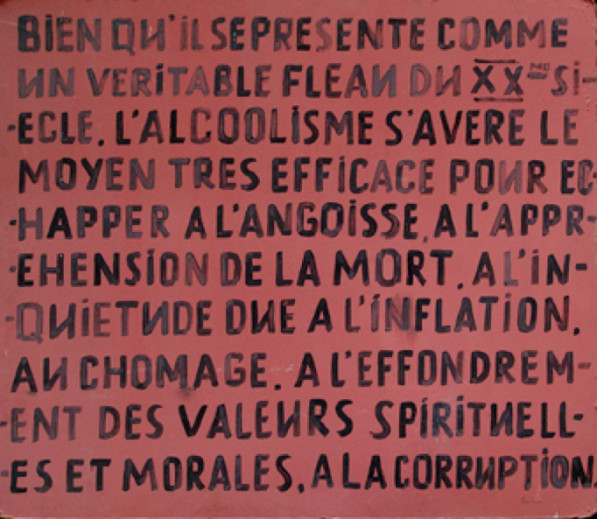 " Bien qu’il se presente comme un veritable fleau du XX siecle, l'alcoolisme s'avere le moyen tres efficace pour echapper a l'angoisse, a l'apprehension de la mort… "